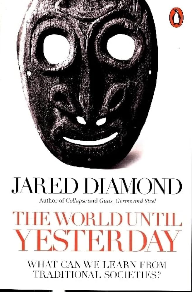 The World Until Yesterday: What Can We Learn from Traditional Societies? :  Diamond, Jared: Amazon.co.uk: Books