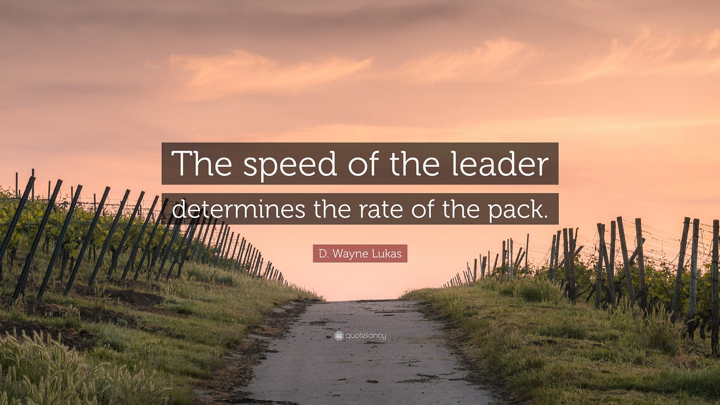 D. Wayne Lukas Quote: “The speed of the leader determines the rate of the  pack.”