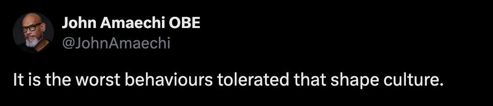The image is a copy of a tweet shared by John Amaechi OBE – English Psychologist and ex-NBA player, stating “it is the worst behaviours tolerated that shape culture” 