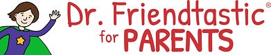Dr. Friendtastic for Parents