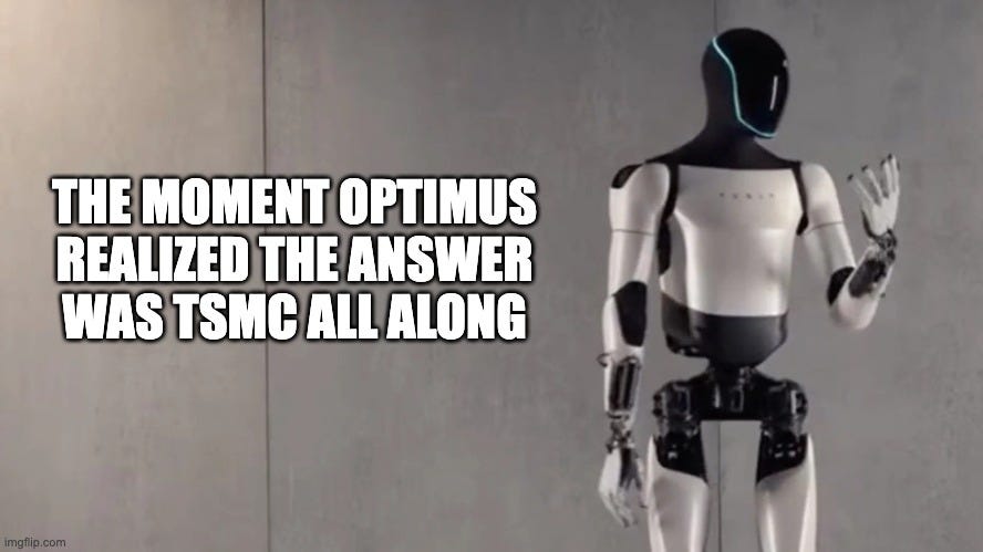 Meme of Tesla Optimus humanoid robot with text “TSMC all along,” used in Weekly #65 about raising TSMC stock price target after earnings and the AI chip boom.