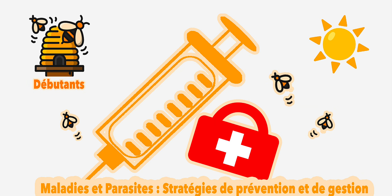 Gestion des maladies et des parasites des abeilles. Stratégies de prévention et de gestion