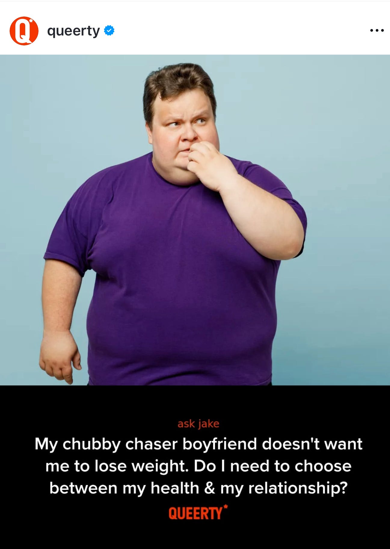 Fat man wearing a purple shirt biting his nails as if nervous. A caption underneath reads: my chubby chaser boyfriend doesn't want me to lose weight. Do I need to choose between my health and my relationship?
