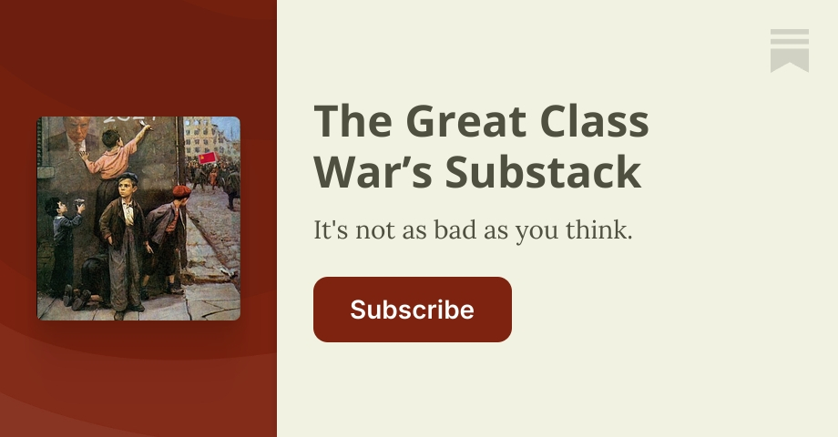The Great Class War S Substack Substack