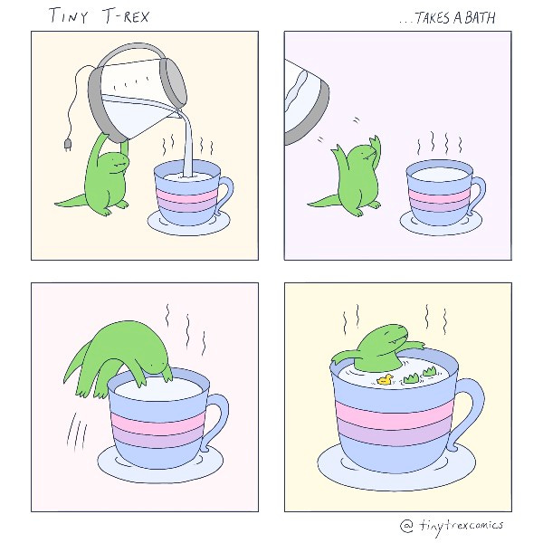 Tiny T-Rex carries an electric water kettle and pours hot water into a teacup. Tiny T-Rex tosses the kettle aside and hops into the cup. Tiny T-Rex relaxes in its bath. A little rubber ducky floats by.
