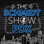 Schmidt Show PDX