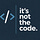 It's Not The Code