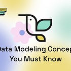7 Data Modeling Concepts You Must Know