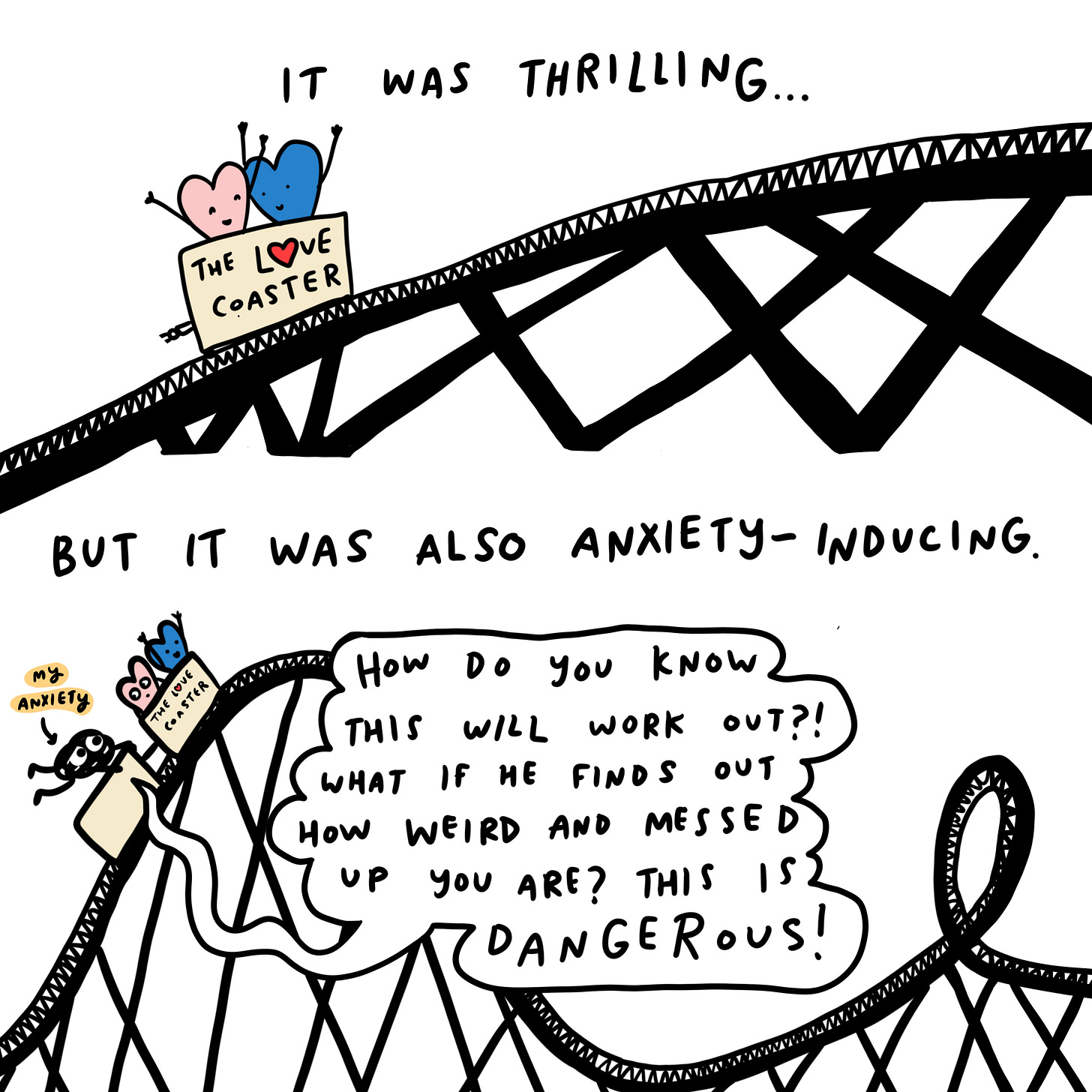 It was thrilling.  Me and Gid on a rollercoaster — heart shaped?  But it was also anxiety-inducing.  Anxiety, in the car behind: How do you know this is going to work out? What if he finds out how messed up you are? What if you say something dumb?