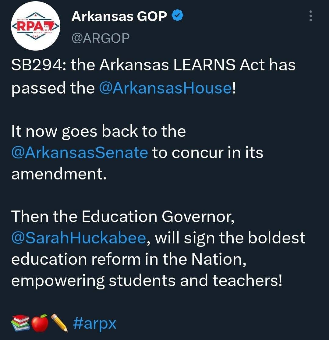 Môže ísť o snímku obrazovky z Twitteru, na ktorej je text, v ktorom sa píše „RPA7 Arkansas GOP @ARGOP SB294: the Arkansas LEARNS Act has passed the @ArkansasHouse! It now goes back to the @ArkansasSenate to concur in its amendment. Then the Education Governor, @SarahHuckabee, will sign the boldest education reform in the Nation, empowering students and teachers! #arpx“
