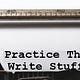 Practicing The Write Stuff