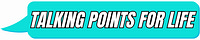 Talking Points for Life