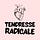 Tendresse Radicale