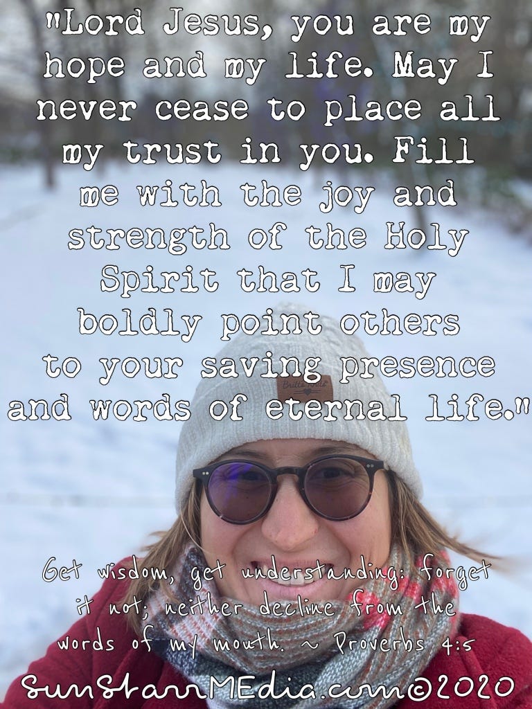 "Lord Jesus, you are my hope and my life. May I never cease to place all my trust in you. Fill me with the joy and strength of the Holy Spirit that I may boldly point others to your saving presence and words of eternal life."