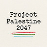 Project Palestine 2047