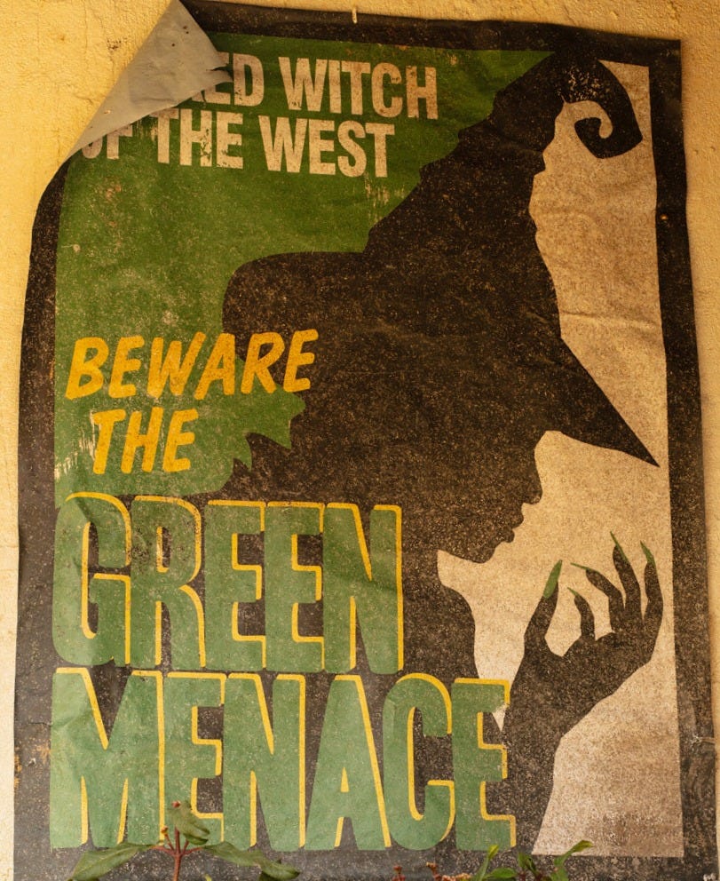 Wicked Witch of the West: Beware the GREEN MENACE Wicked Witch of the West: Beware the GREEN MENACE