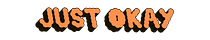 Just Okay