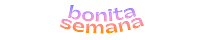 Bonita Semana