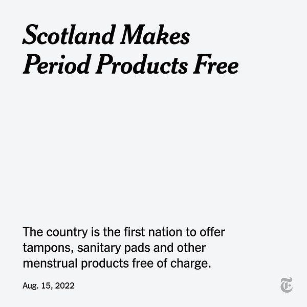 Black text on a grey background reads Scotland Makes
Period Products Free. The country is the first nation to offer tampons sanitary pads and other menstrual products free of charge.