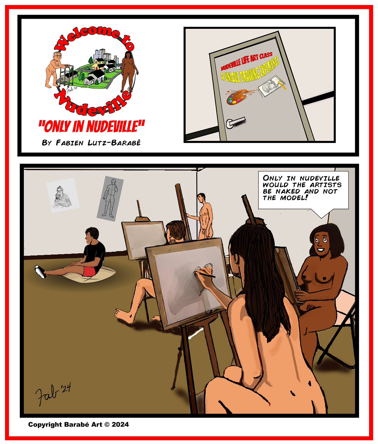Title: Welcome to Nudeville Subtitle: "Only in Nudeville" Panel 1: The door to a life art class reads “Nudeville Life Art Class: A Unique Drawing Experience.” Panel 2: Inside the classroom, the artists are naked and sketching, while the clothed model sits on the floor looking slightly bored. A speech bubble from one of the artists says, “Only in Nudeville would the artists be naked and not the model!”