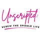Unscripted: Screw the Should Life