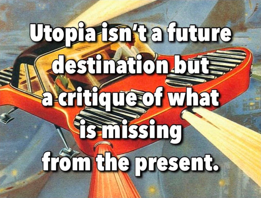Meme by @joyandgayshit featuring a flying car and overlaid text that says: Utopia isn't a future destination, but a critique of what is missing from the present. Meme by @joyandgayshit featuring a flying car and overlaid text that says: Utopia isn't a future destination, but a critique of what is missing from the present.