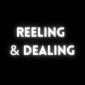 Reeling and Dealing