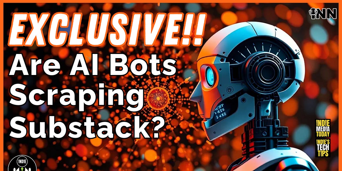 EXCLUSIVE: Are AI Bots Scraping Substack?