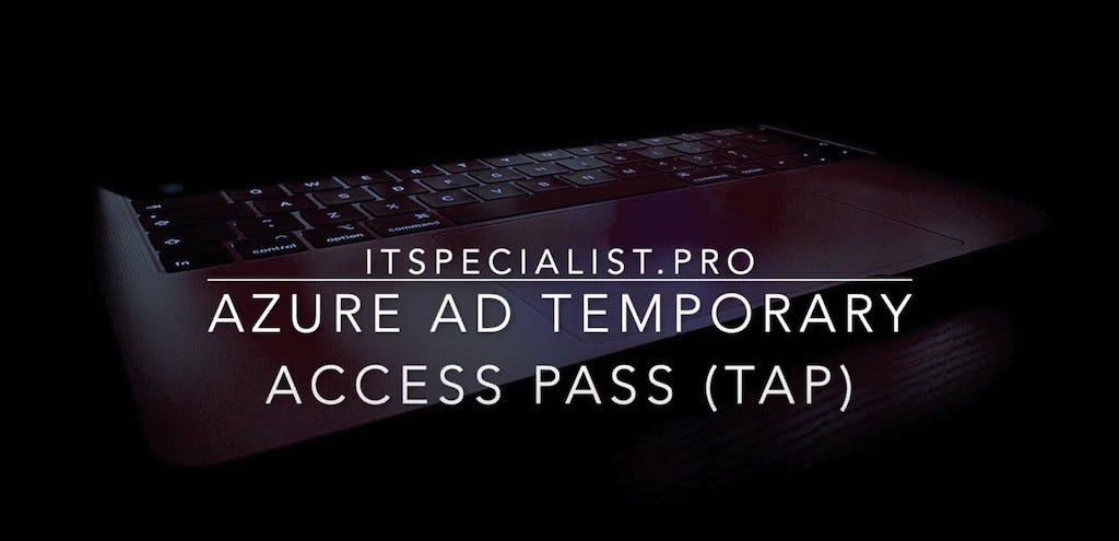 Featured image of post Temporary Access Pass in Azure AD Featured image of post Temporary Access Pass in Azure AD