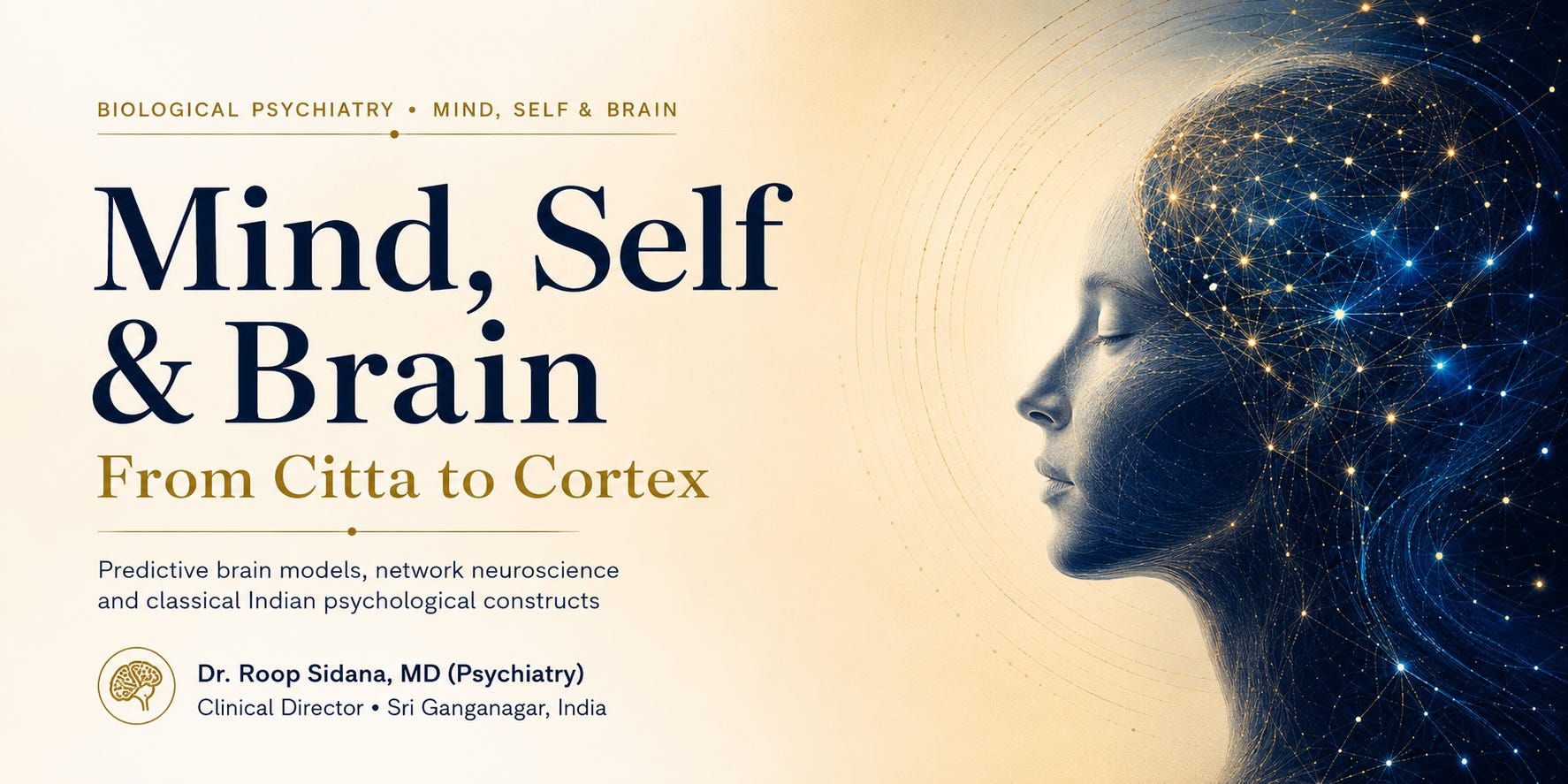 From Citta to Cortex: What Ancient Indian Psychology Can Ask of the Modern Brain by Dr.Roop Sidana