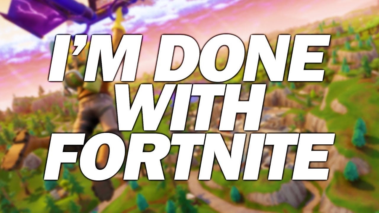 I Finally Quit Fortnite