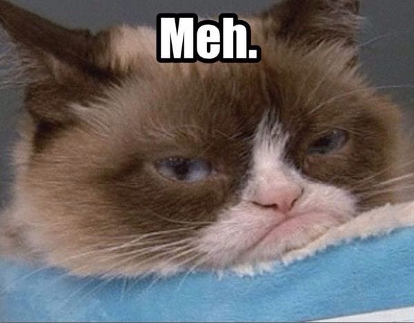 Meh. How I feel somedays lol