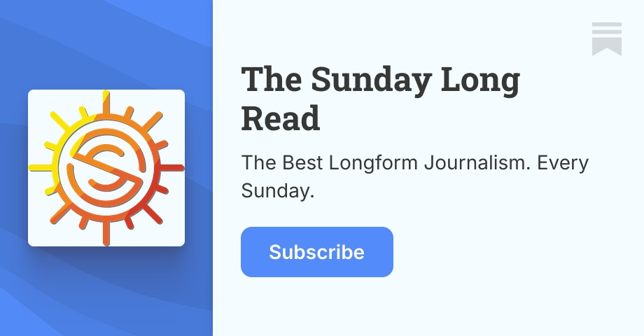 The Sunday Long Read | Substack