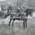 3 Reasons Why You Should Sing the Psalms
