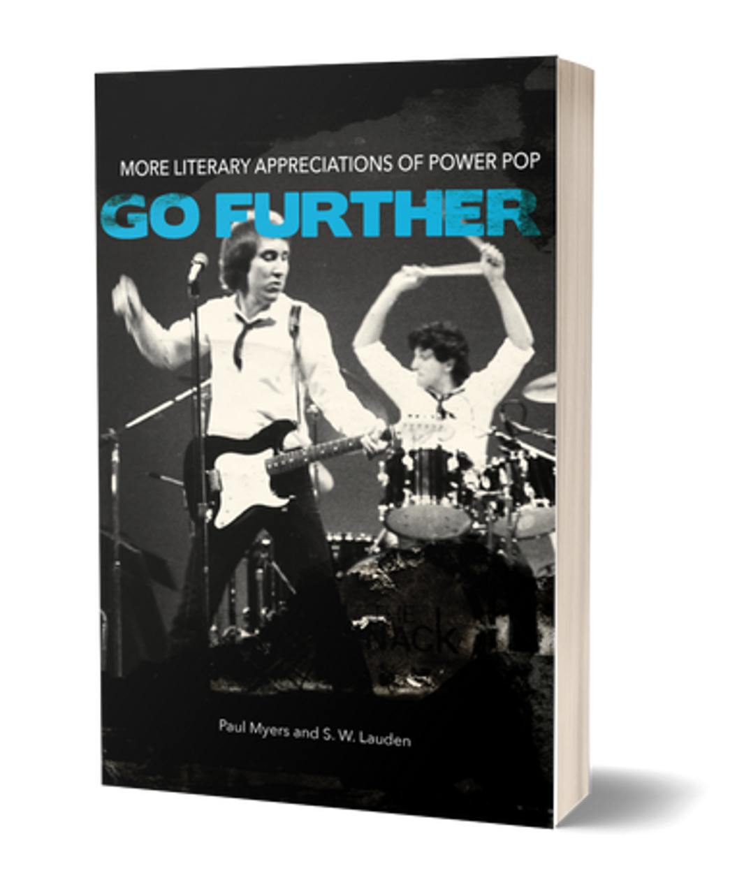 Go Further: More Literary Appreciations of Power Pop by Paul Myers and S.  W. Lauden