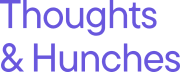 Thoughts & Hunches