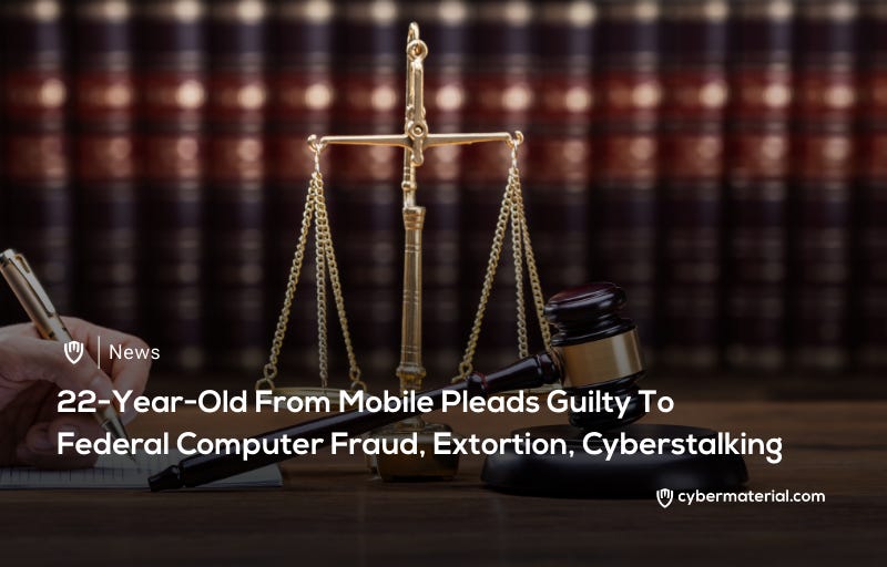 Mobile Man Pleads Guilty To Cyber Crimes - CyberMaterial