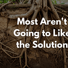 Most Aren't Going to Like the Solution