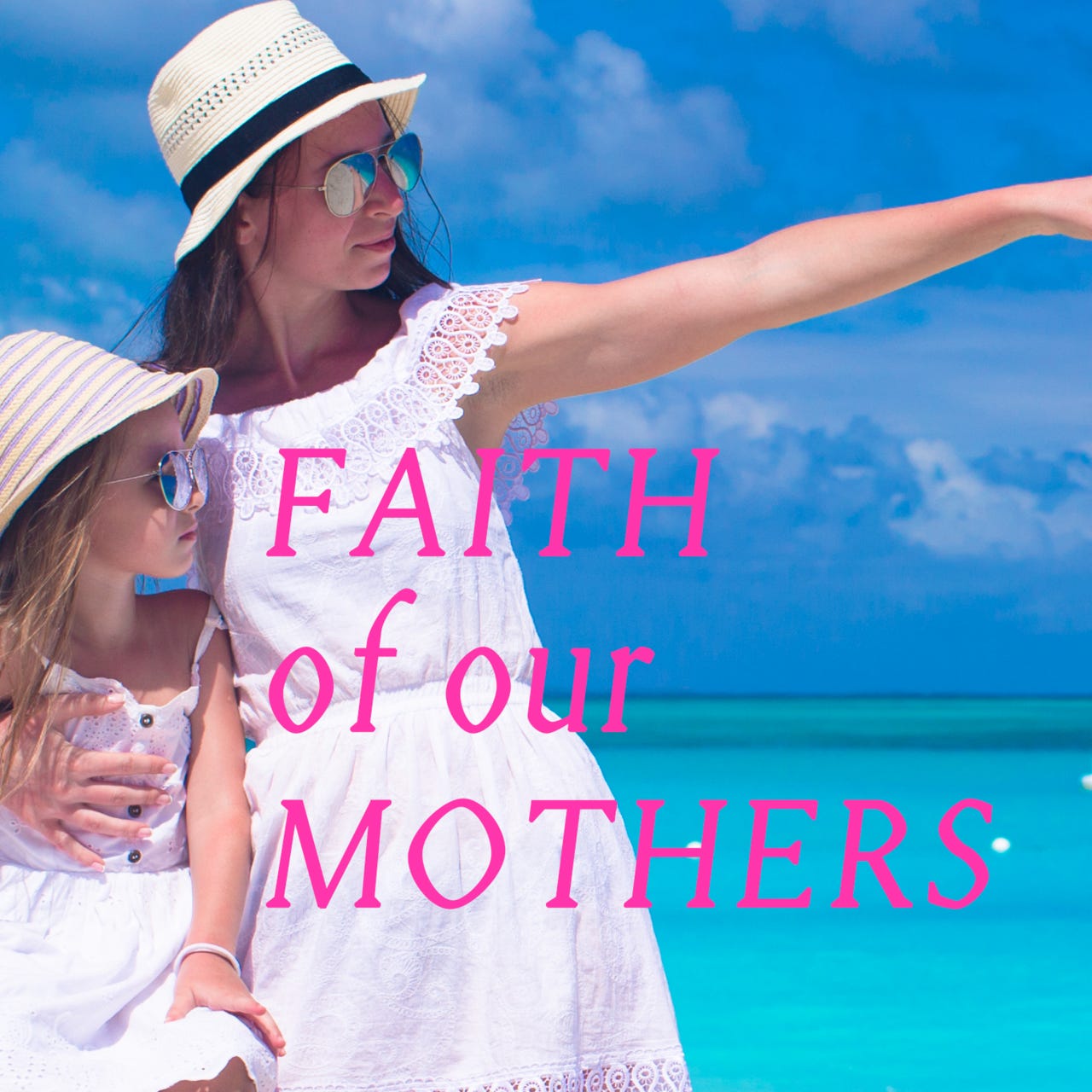 Faith of Our Mothers