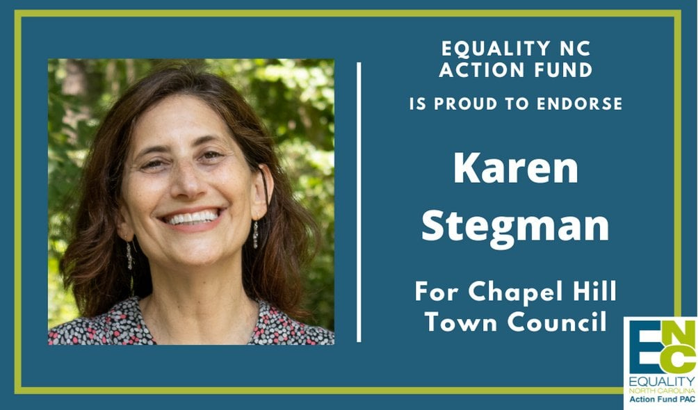 May be an image of 1 person and text that says 'EQUALITY NC ACTION FUND IS PROUD το ENDORSE Karen Stegman For Chapel Hill Town Council ES EQUALITY Action Fund PAC'