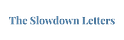 The Slowdown Letters