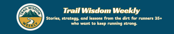 Trail Wisdom Weekly