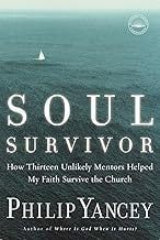 Soul Survivor: How Thirteen Unlikely Mentors Helped My Faith Survive the Church