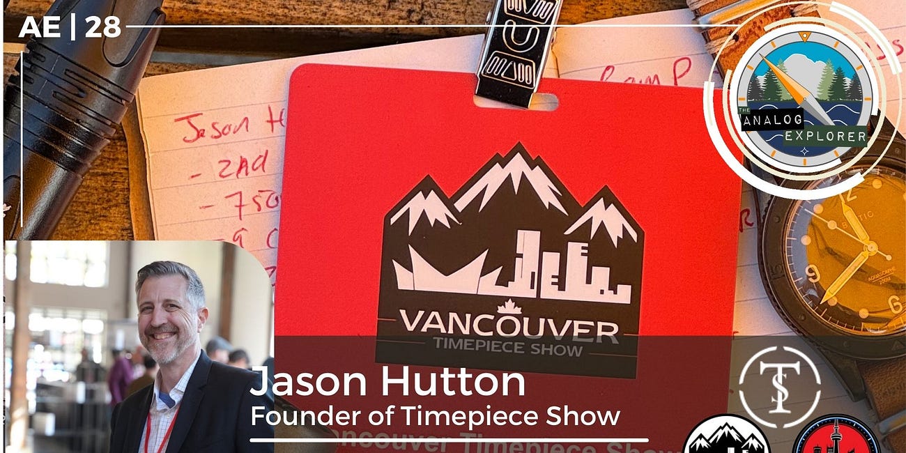 AE. 28 | Jason Hutton - Vancouver Timepiece Show