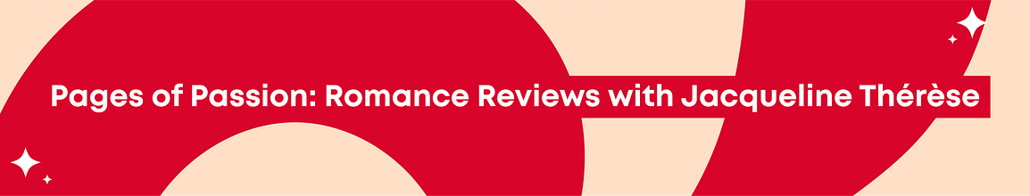 Pages of Passion: Romance Reviews with Jaqueline Thérèse