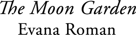 The Moon Garden by Evana Roman