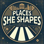 Places She Shapes