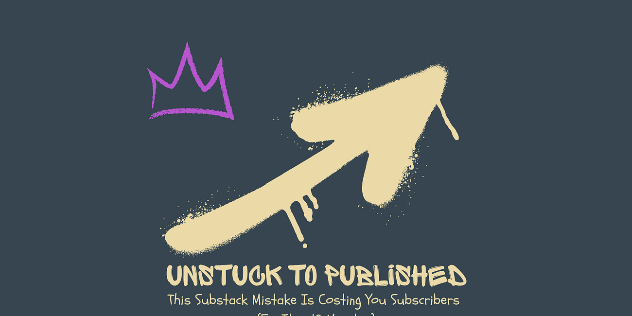 This Substack Mistake Is Costing You Subscribers (Fix It in 10 Minutes)