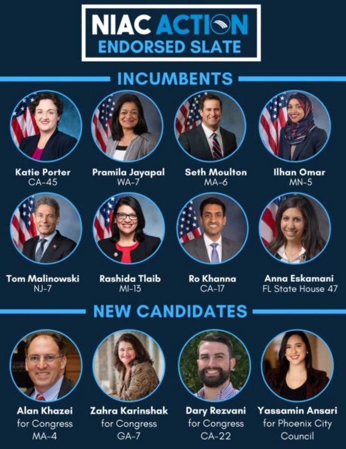 May be an image of text that says 'NIAC ACTION ENDORSED SLATE INCUMBENTS KatiePorter Katie Porter A-45 Pramila Jayapal WA-7 Seth Moulton MA- 6 IlhanOmar Ilhan Omar MN- 5 Tom Malinowski NJ-7 Rashida Tlaib Ro Khanna MI-13 CA-17 NEW CANDIDATES Anna Eskamani FL State House FLStateHouse47 47 Alan Khazei for Congress MA-4 Zahra Karinshak for Congress GA-7 Dary Rezvani for Congress CA-22 YassaminAnsari Yassamin Ansari for Phoenix City Council'