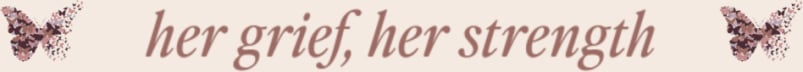 Her Grief, Her Strength 